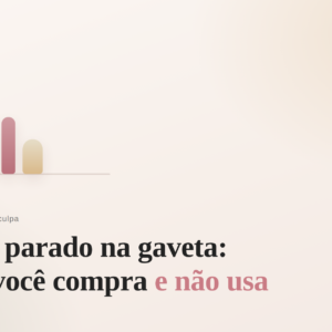Skincare parado na gaveta: por que você compra e não usa