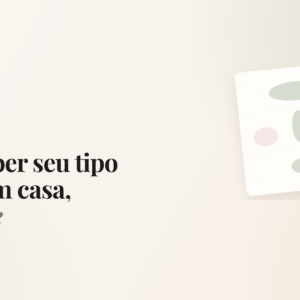 Como saber seu tipo de pele em casa, sem chute